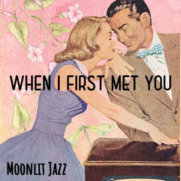 When I first met you