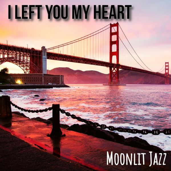 I left you my heart
