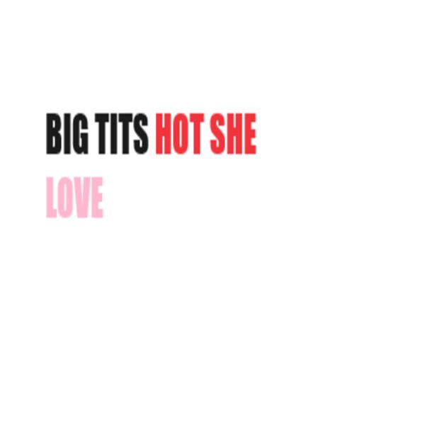 Big Tits Hot She Love