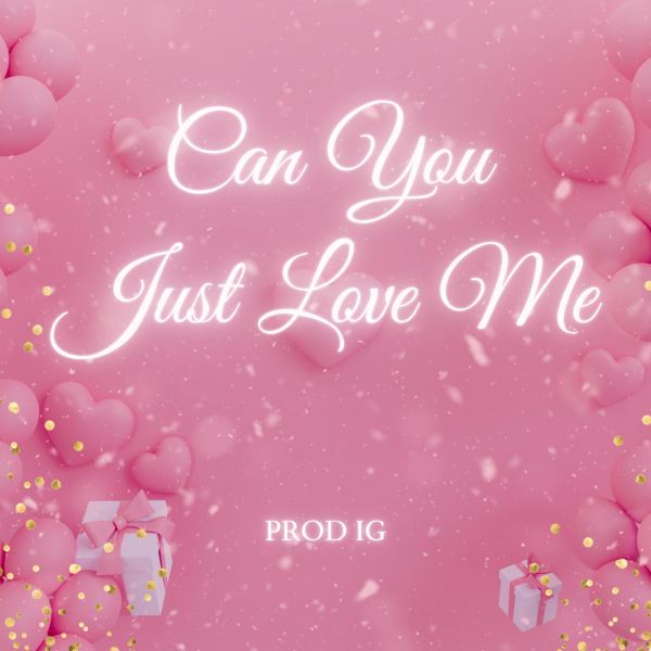 Can You Just Love Me