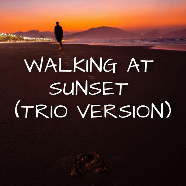 Walking at Sunset - Trio Version