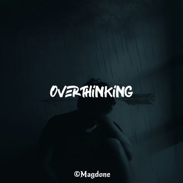 Overthinking
