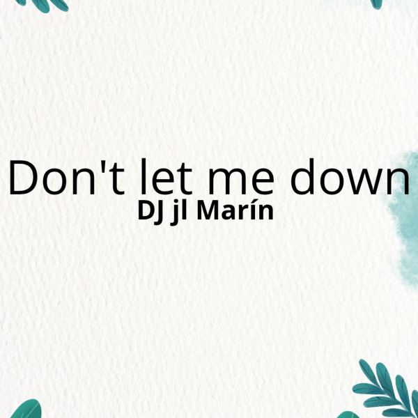 Don't let me down