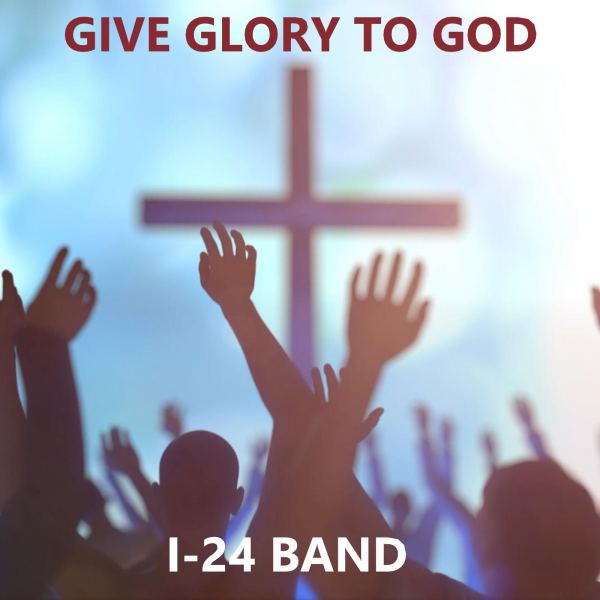 GIVE GLORY TO GOD