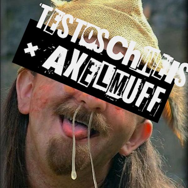 Testoschwei&szlig; & Axelmuff