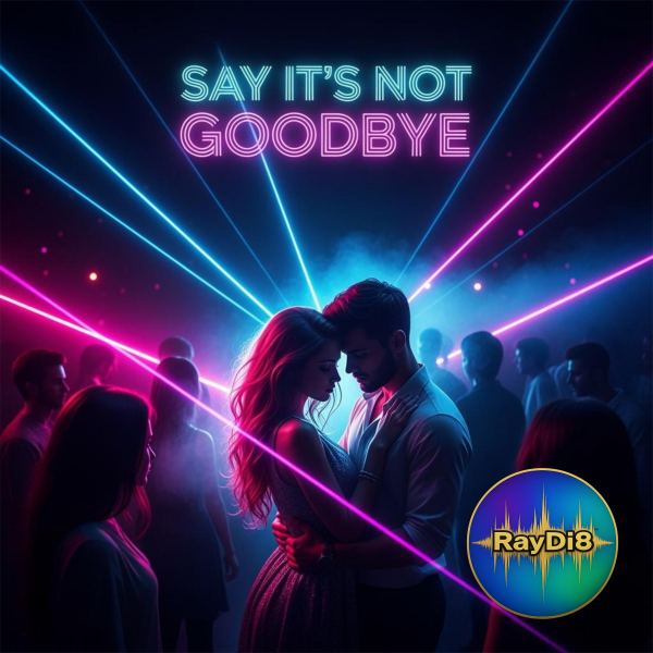Say It's Not Goodbye