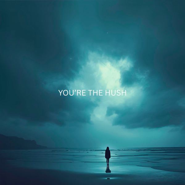 Your the HUSH
