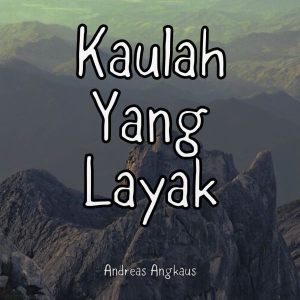 Kaulah Yang Layak