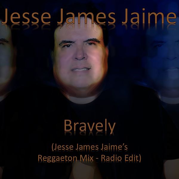 Bravely - Jesse James Jaime's Reggaeton Mix [Radio Edit]