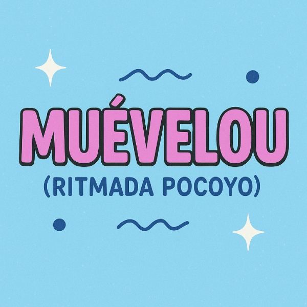MUEVELOU (RITMADA POCOYO)