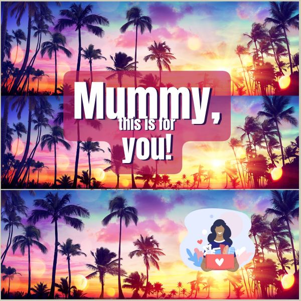 Mummy this is for you!