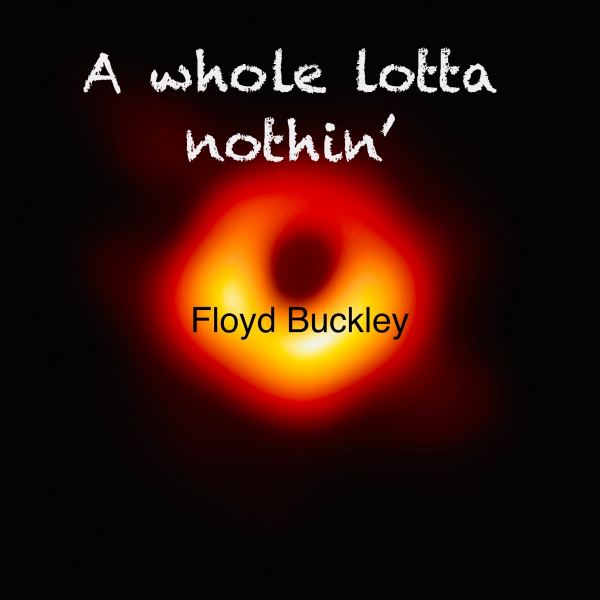 A whole lotta nothin'