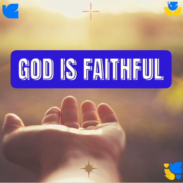 GOD IS FAITHFUL