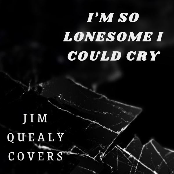 I'm So Lonesome I Could Cry
