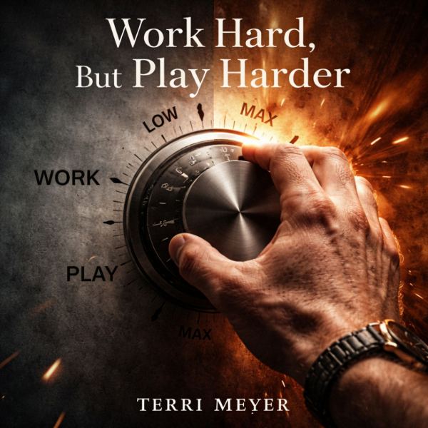 Work Hard, But Play Harder