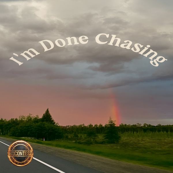 I'm done chasing