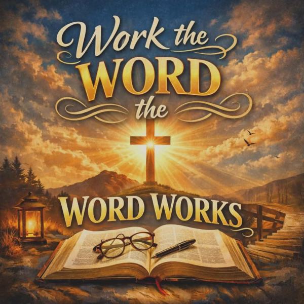 Work the Word, the Word Works
