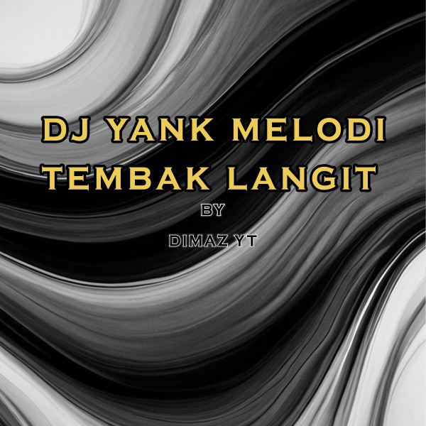 DJ Yank Melodi Tembak Langit
