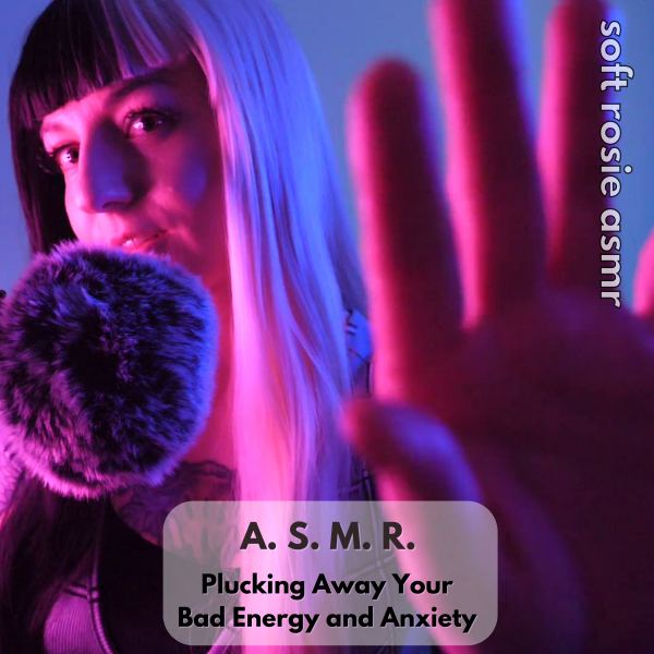 A.S.M.R. Plucking Away Your Bad Energy and Anxiety, Pt. 1