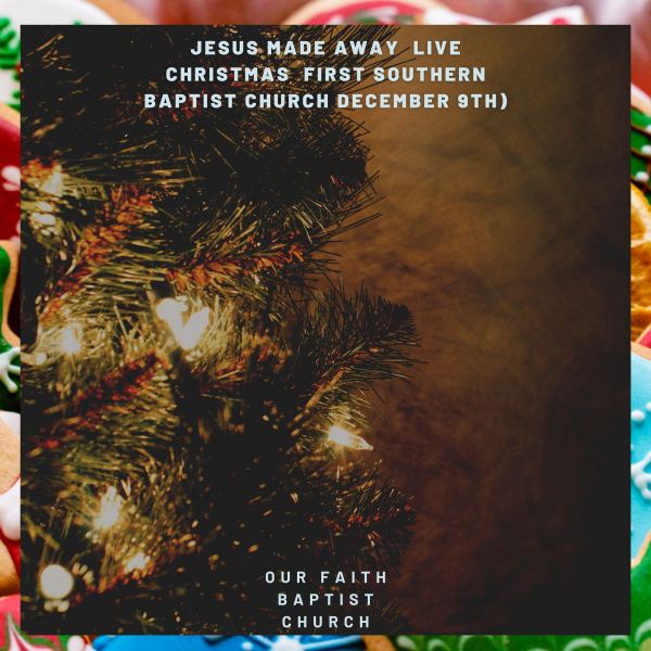 Jesus Made Away - Live Christmas First Southern Baptist Church December 9th