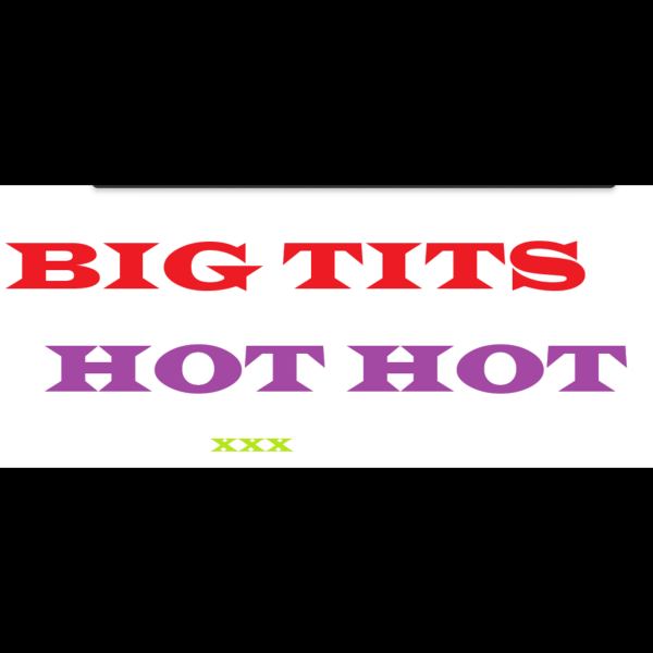 Big Tits Hot Hot XXX