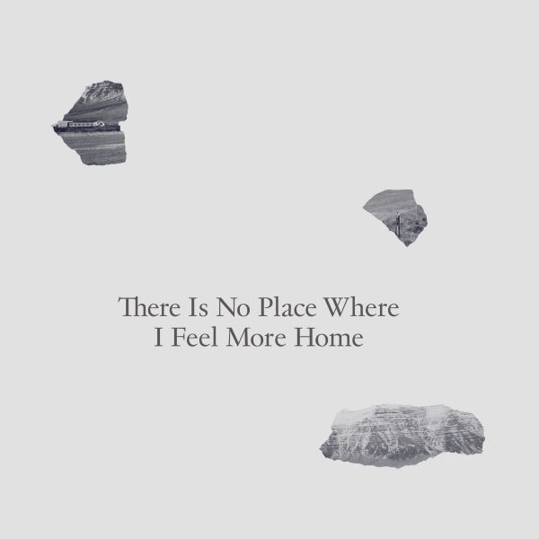 There Is No Place Where I Feel More Home