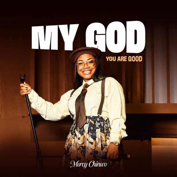 MY GOD, YOU ARE GOOD