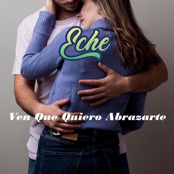 Ven Que Quiero Abrazarte