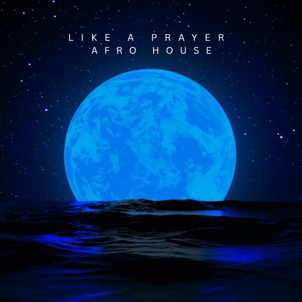 Like a Prayer - Afro House