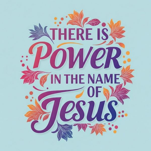 There is Power in The Name of Jesus 2