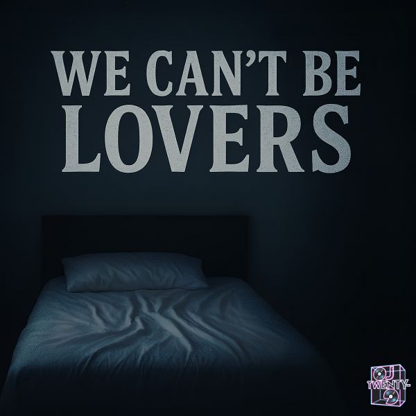 We Can't Be Lovers