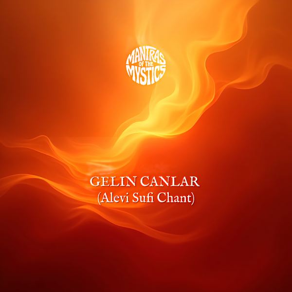 Gelin Canlar (Alevi Sufi Chant)