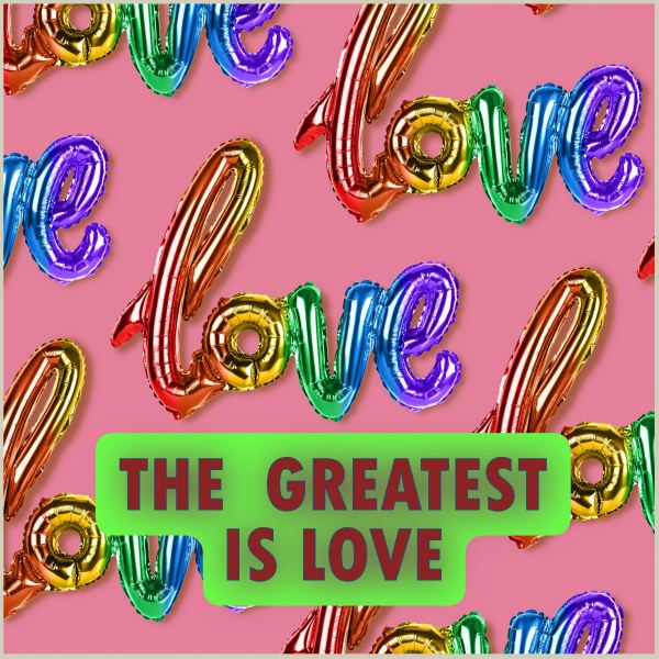 The Greatest is Love