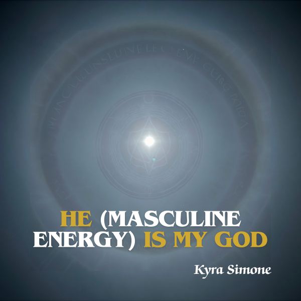 He (Masculine Energy) Is My God