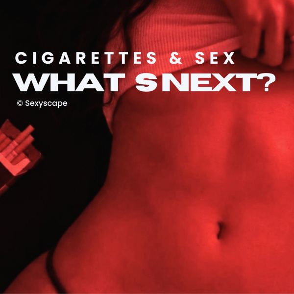 Cigarettes and Sex, What&acute;s Next?
