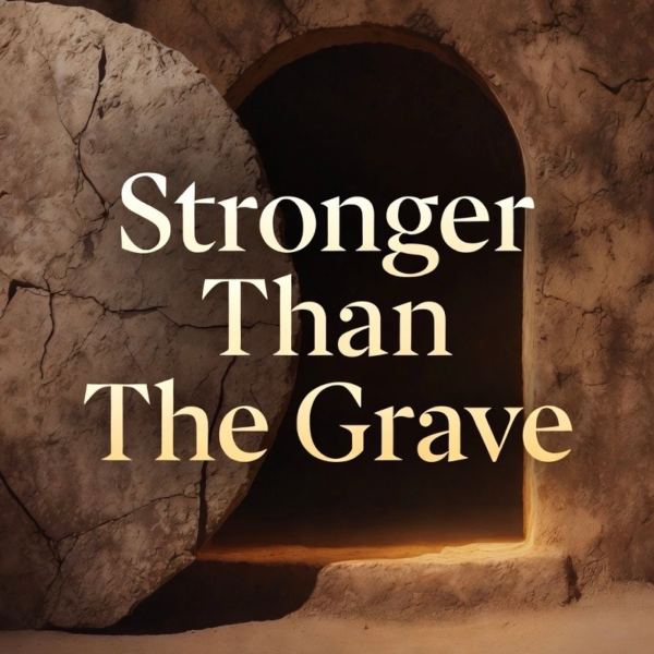 Stronger Than The Grave
