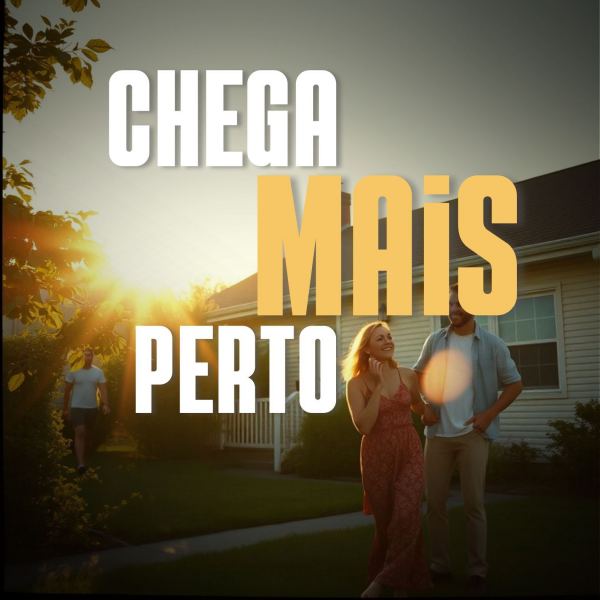 Chega mais perto