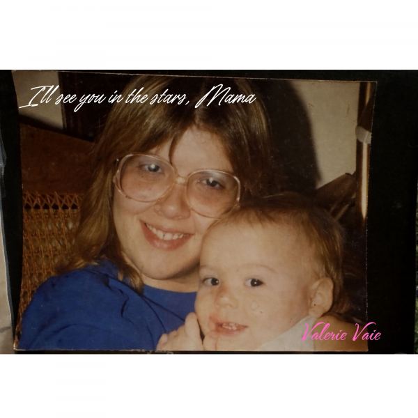 I’ll see you in the stars Mama