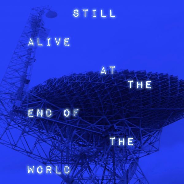 Still Alive At The End Of The World