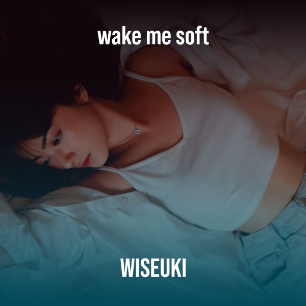 Wake Me Soft