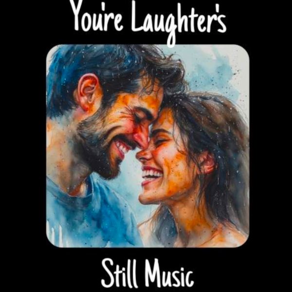 Your Laughter's Still Music