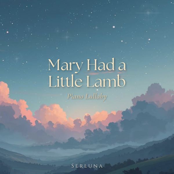 Mary Had a Little Lamb - Piano Lullaby