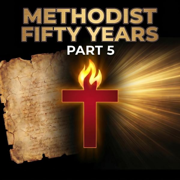 Methodist Fifty Years Part 5