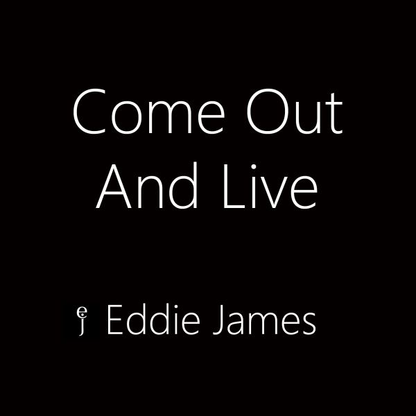 Come Out And Live