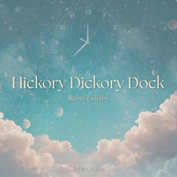 Hickory Dickory Dock - Piano Lullaby
