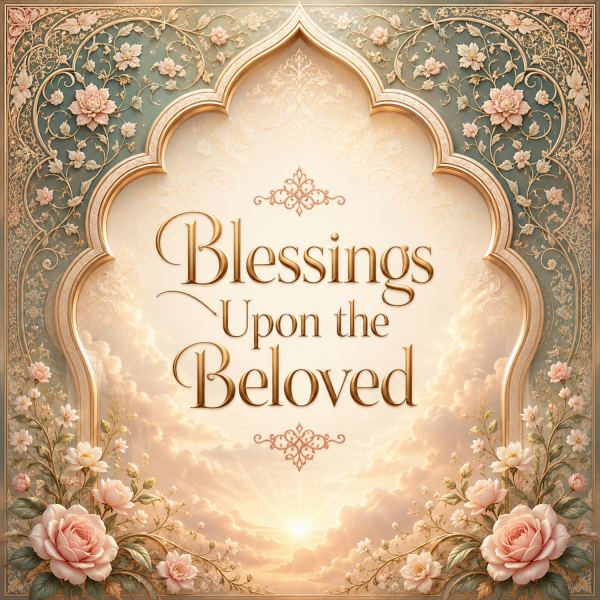 Blessings Upon the Beloved