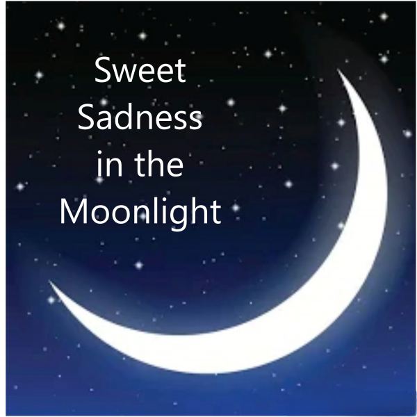 Sweet Sadness in the Moonlight