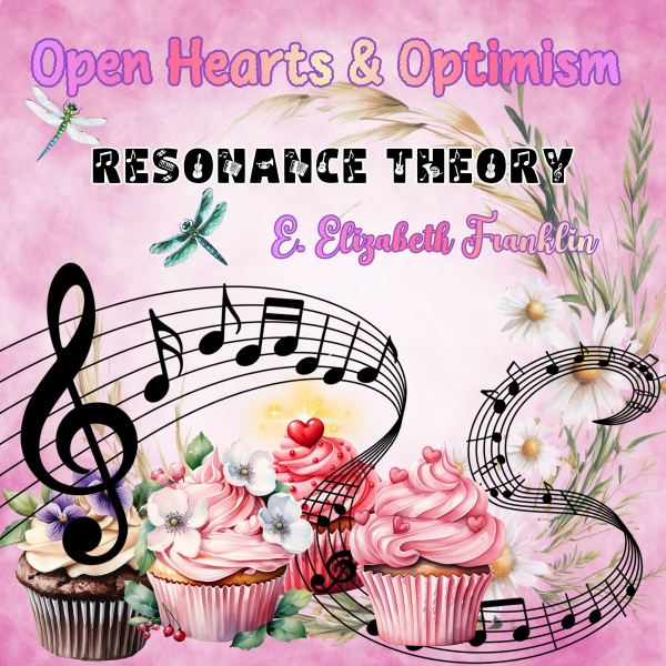 Open Hearts & Optimism Resonance Theory