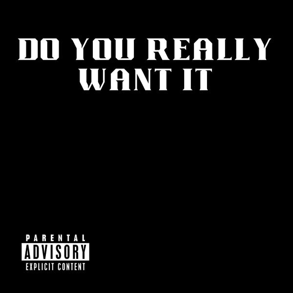 Do You Really Want It