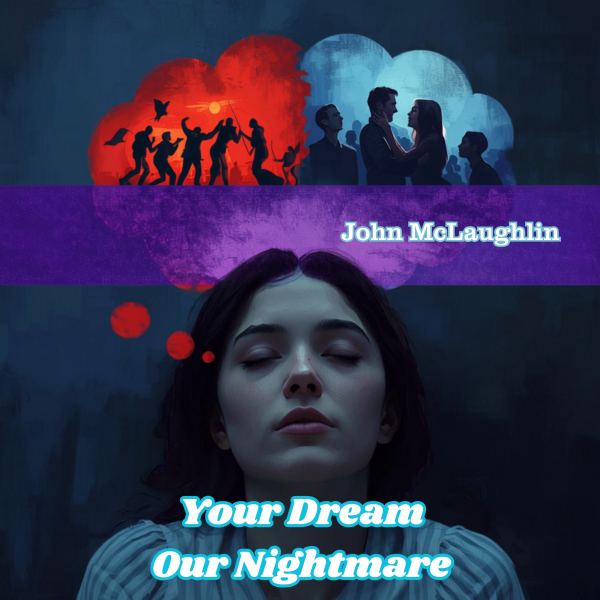 Your Dream, Our Nightmare